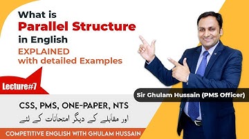 Lecture 7: Parallel Structure | English for CSS, PMS, One-Paper, NTS | Ghulam Hussain PMS