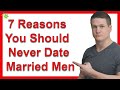 7 Reasons You Should Never Date Married Men