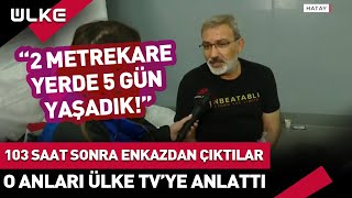 103 Saat Sonra Enkaz Altından Çıkartıldı Yaşadığı O Anları Ülke Tvye Anlattı
