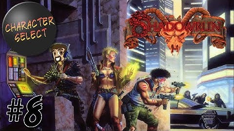 Shadowrun Genesis Part 8 - So Many Trials - CharacterSelect