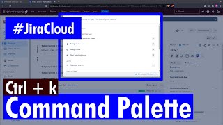 Jira Cloud - Command palette is good