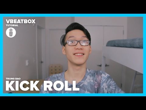 Video KICK ROLL || VBeatbox Tutorial || Trung Bao || Hướng... - youtube
