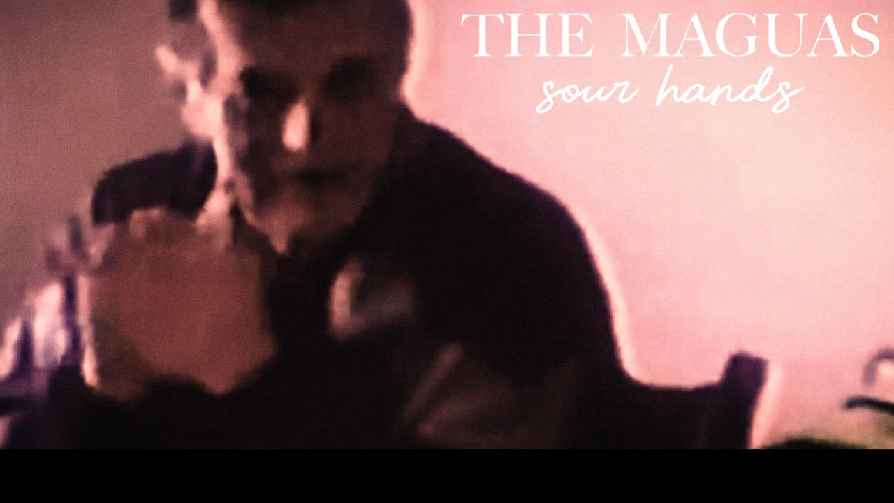 The Maguas - Sour Hands [Official Music Video]