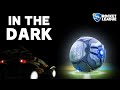 Rocket league but were in complete darkness