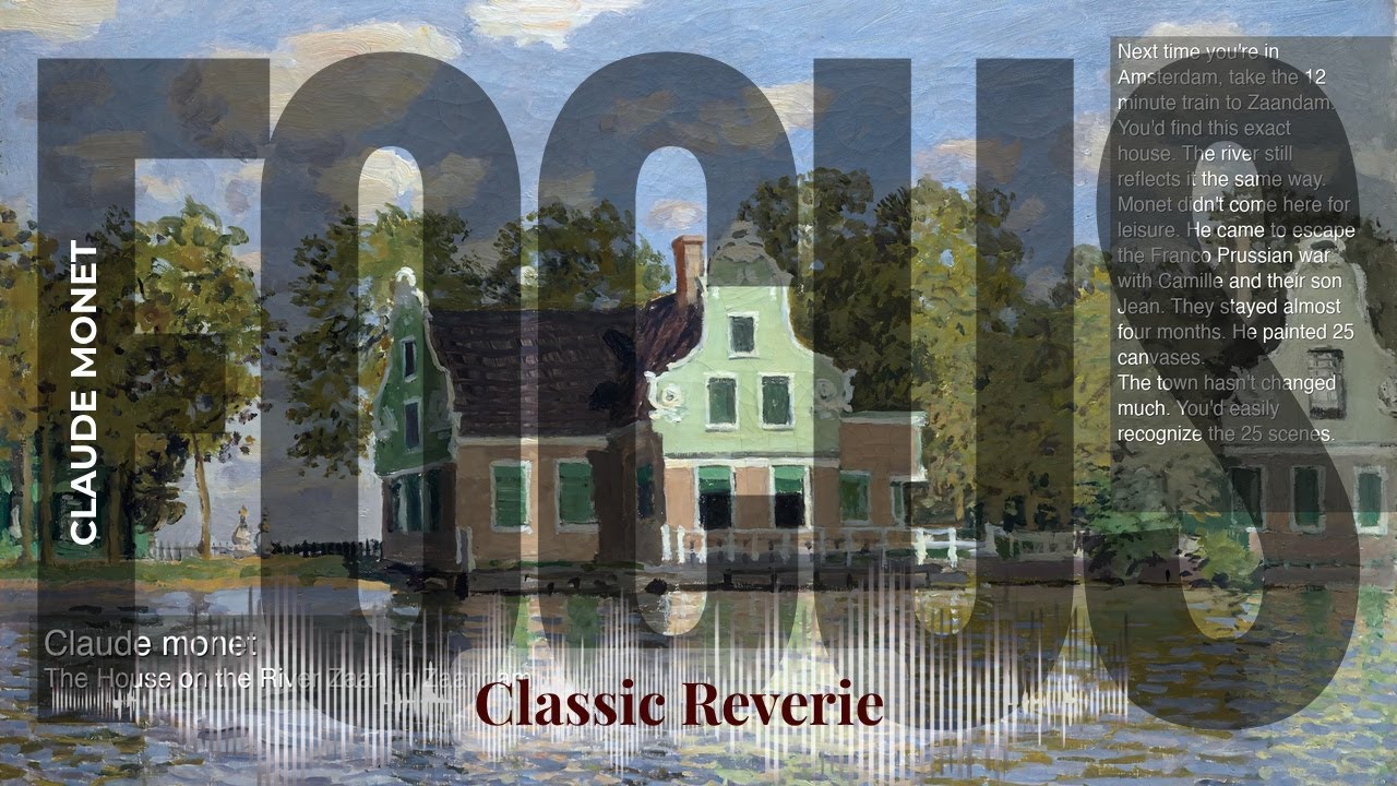 Focus - Classic Reverie with Claude Monet | The House on the River Zaan in Zaandam & others