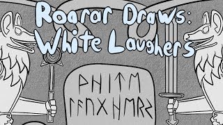 Roarar Draws White Laughers