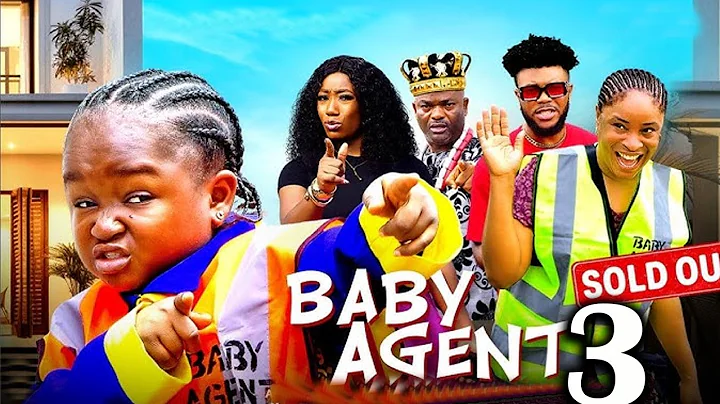 BABY AGENT 3 (New Movie ) - EBUBE OBIO, XIOLLA JOHN  LIZZY GOLD,  NEW NOLLYWOOD MOVIE #2025
