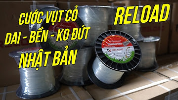 Cước Vụt Cỏ Trong Suốt RELOAD Nguyên Liệu Nhật Bản DAI Bền Không Đứt GẪy Hiệu Quả