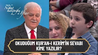 Okuduğum Kur'an-ı Kerim'in sevabı kime yazılır? - Nihat Hatipoğlu ile İftar 12. Bölüm
