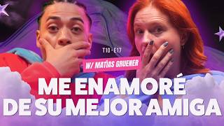 ¡Me ENAMORÉ de su mejor AMIGA! Ft. @matiasgruener - T10E17 #relaciones #infidelidad #amor