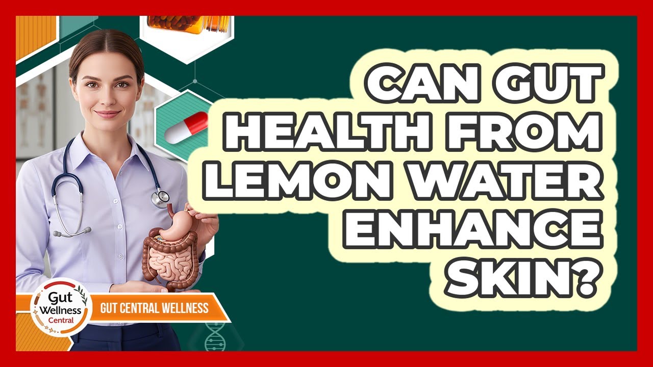 Can Gut Health From Lemon Water Enhance Skin?