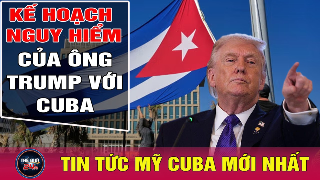 Hé lộ kế hoạch nguy hiểm của ông Trump với Cuba khiến cả Caribe chấn động | Tin24h