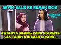 DETIK-DETIK ARYES BALIK KE RUMAH RICIS... KAMI NUNGGUIN BANGET..