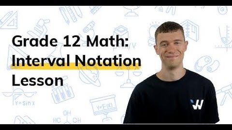 Interval Notation Lesson | Grade 12 Math Simplified | Wizeprep