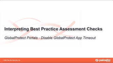 GlobalProtect Portals - Disable GlobalProtect App Timeout - Interpreting BPA Checks - Network