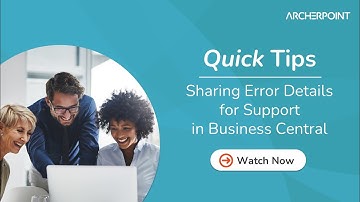 Quick Tips | How to Share Error Details for Support in Dynamics 365 Business Central