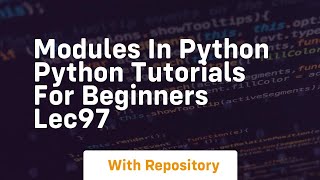 Modules in python python tutorials for beginners lec97