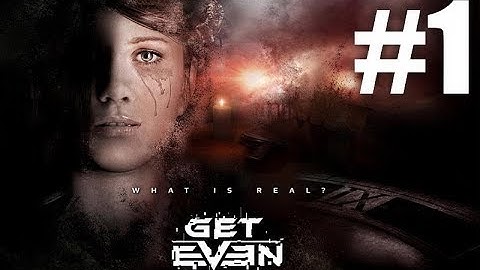 Get Even Part 1 - Gameplay Walkthrough (No Commentary)