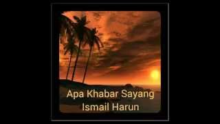 Video thumbnail of "Apa Khabar Sayang - Ismail Harun"