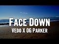 VEDO &amp; OG Parker - Face Down (Lyrics)
