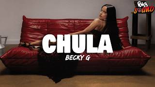 Becky G - CHULA (Letra)