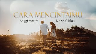 Anggi Marito ft Mario G Klau - Cara Mencintaimu (Lirik Lagu Aesthetic)