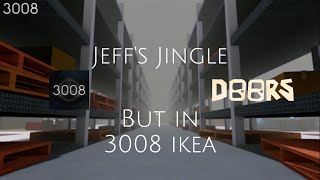 Jeff's Jingle if it was played in IKEA 3008