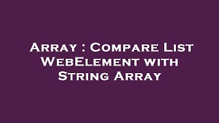 Array : Compare List WebElement with String Array Webelement Vs Array Of Webelement In Protractor Chercher Tech