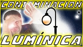 💡 CONTAMINACIÓN lumínica, CAUSAS Y CONSECUENCIAS 🌟 El Derecho a CIELOS OSCUROS 🌃