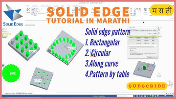 45. solid edge rectangular pattern, Circular pattern , along curve and pattern by table