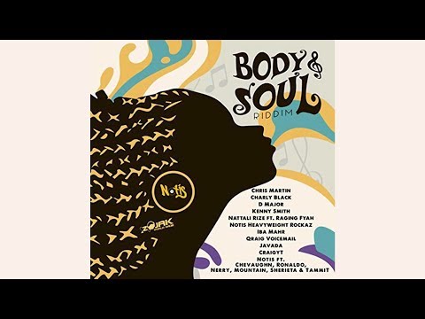 Body &amp; Soul Riddim Mix ★OCT 2017★ Chris Martin,Charly blacks,D Major+more (Notis Records)