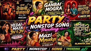Top Marathi DJ Nonstop Party Songs 2026 🔥 Ganbai Mogra | Lal Lal Colour Chi Bangdi | DJ Remix Mashup