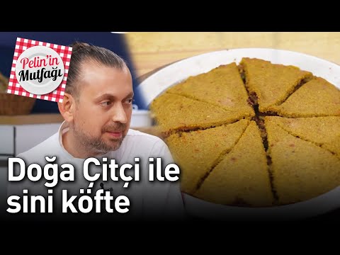 Pelin'in Mutfağı 27. Bölüm - Doğa Çitçi ile Sini Köfte