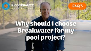 FAQ #10: Why Choose Breakwater for Your Pool Project | Our Commitment to Excellence
