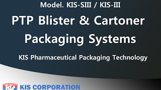 PTP Blister & Cartoner Packaging System - KIS Corporation Pharmaceutical Packaging Technology screenshot 2