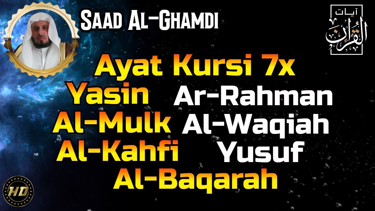 Ayat Kursi 7x,Surah Yasin, Ar Rahman, Al Waqiah, Al Mulk, Al Kahfi, Yusuf,Al Baqarah, Saad Al-Ghamdi