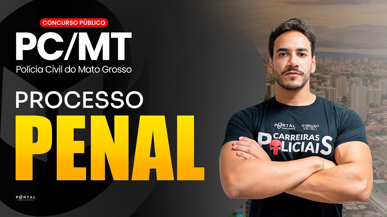 CONCURSO PC/MT: PROCESSO PENAL | Com o Profº. Janiel Santana