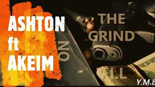 Akeim Ft Ashton-On The Grind Official Audio