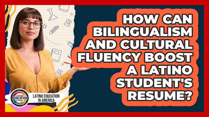 How Can Bilingualism And Cultural Fluency Boost A Latino Student's Resume?
