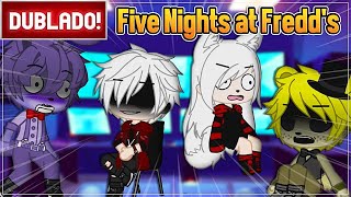 [ DUBLADO ] ANA, ADRIAN E LÉO EM FIVE NIGHTS AT FREDDY´S l MINI FILME GACHA CLUB