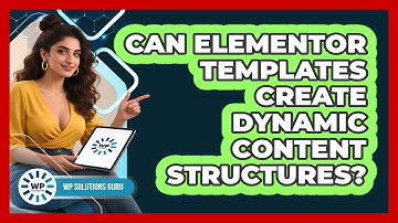 Can Elementor Templates Create Dynamic Content Structures? - WP Solutions Guru