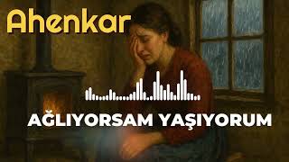 Ahenkar - Ağlıyorsam