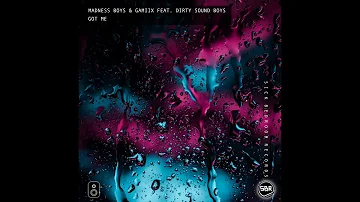 Madness Boys & Gamiix - Got Me (ft.Dirty Sound Boys)