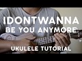 idontwannabeyouanymore by Billie Eilish Ukulele Tutorial