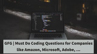 00 Intro || GFG: Must Do Coding Questions for Companies like Amazon, Microsoft, Adobe