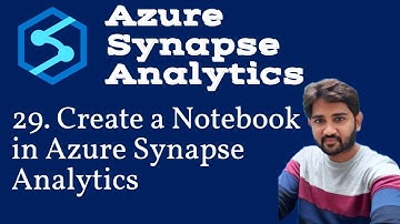29. Create a Notebook in Azure Synapse Analytics