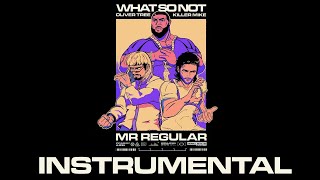 What So Not - Mr Regular (feat. Oliver Tree, Killer Mike) [Instrumental]