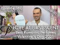 Top 10 best romantic perfumes on Persolaise Love At First Scent ep 160 Valentine’s Day 2021 PART TWO