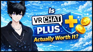 Is VRChat Plus Actually Worth It In 2026