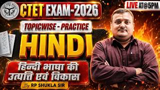 CTET EXAM 2026  | HINDI | हिन्दी भाषा की उत्पत्ति एवं विकास 🔥| BY RP SHUKLA SIR